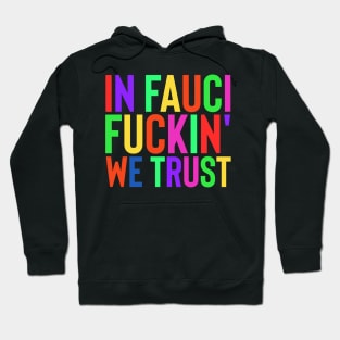 In Fauci Fuckin We Trust Rainbow Hoodie